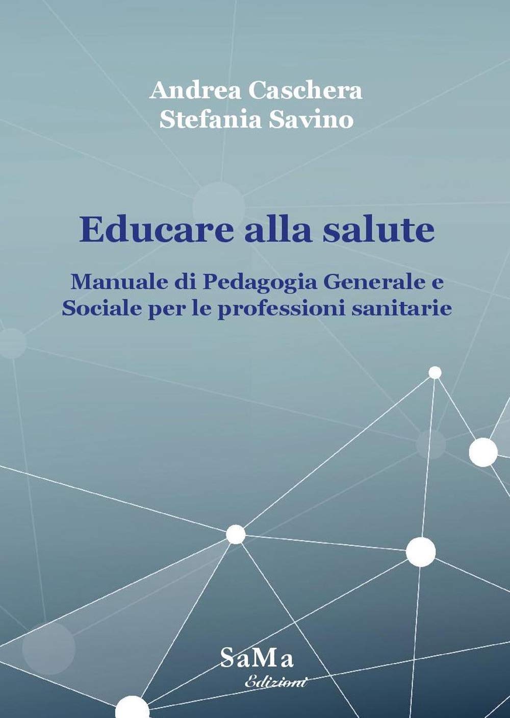 Educare alla salute. Manuale di pedagogia generale e sociale per le professioni sanitarie book