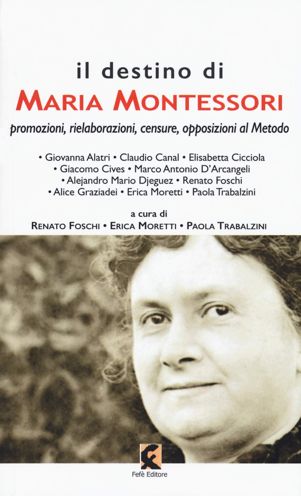 Il destino di Maria Montessori. Promozioni, rielaborazioni, censure, opposizioni al metodo (Pagine vere) Education & Training
