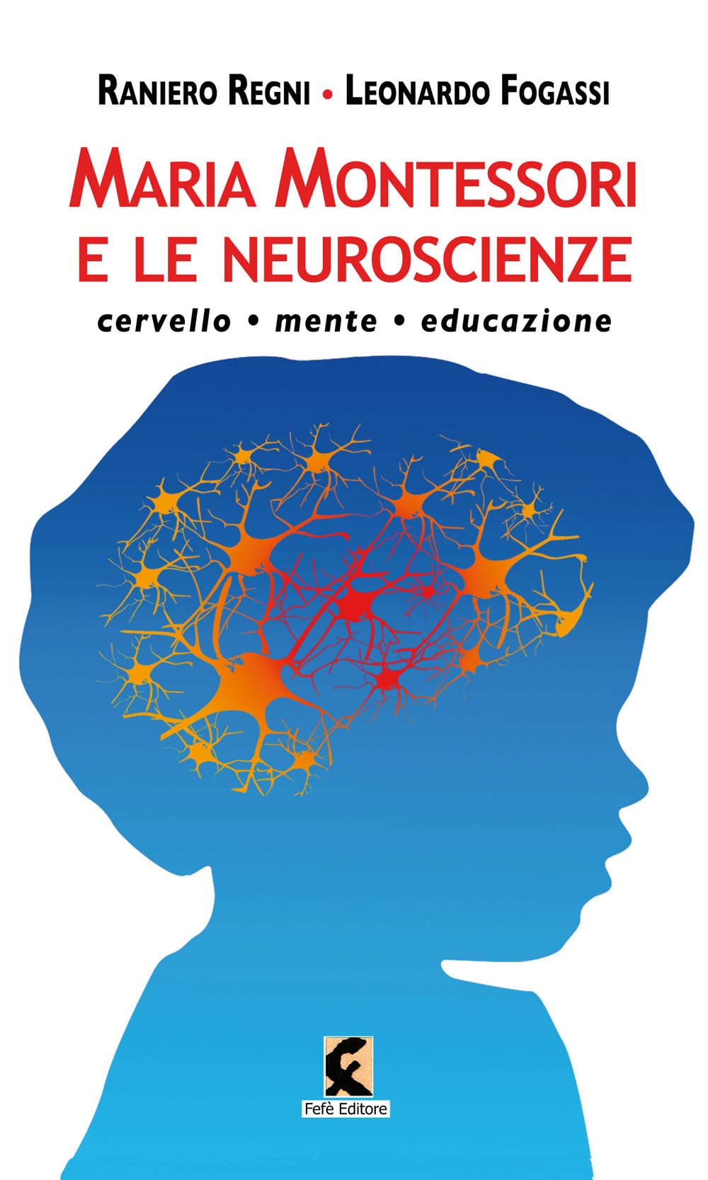 Maria Montessori e le neuroscienze. Cervello, mente, educazione book