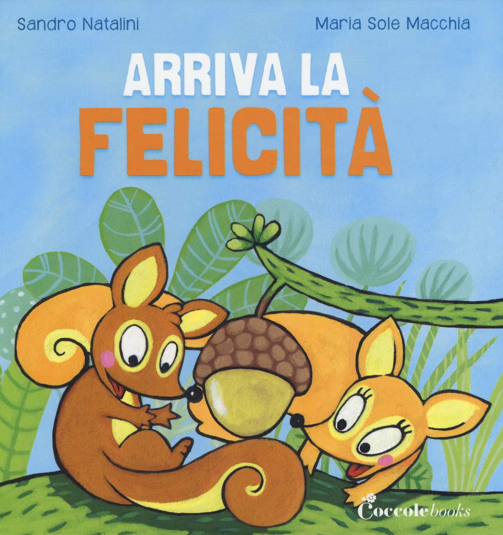 Arriva la felicità. Ediz. a colori book