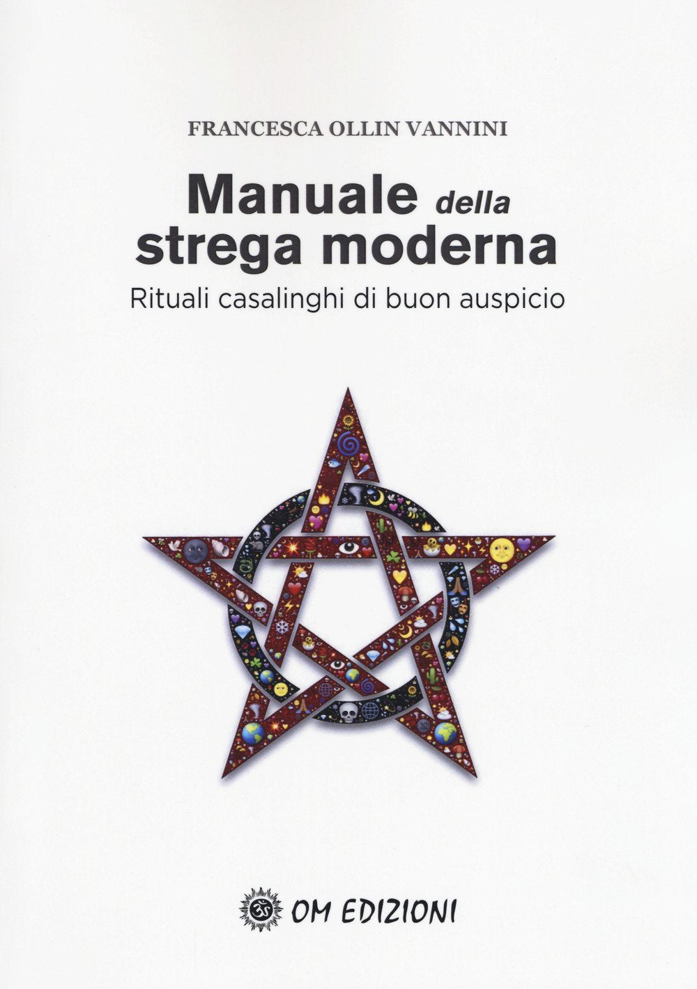 Manuale della strega moderna. Rituali casalinghi di buon auspicio Religion & Esotericism