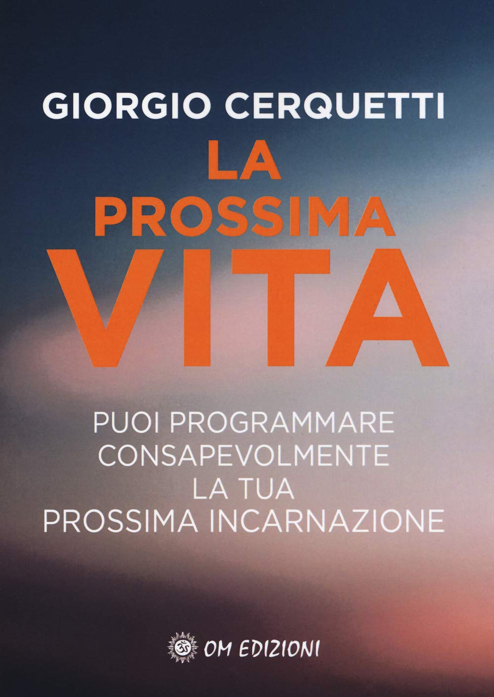 La prossima vita. Puoi programmare consapevolmente la tua prossima incarnazione Religion & Esotericism