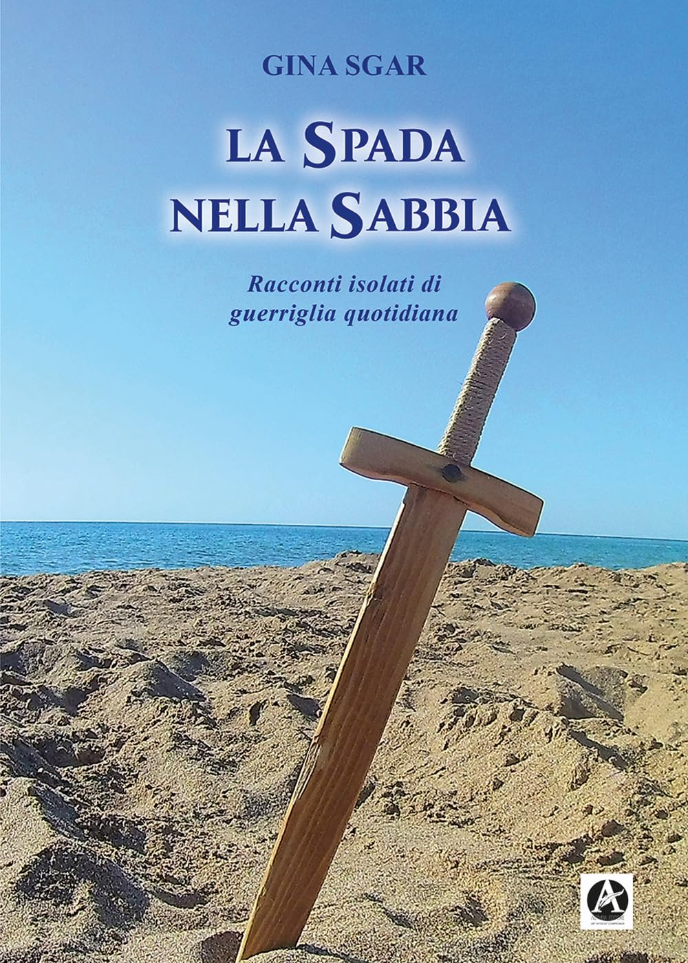 La spada nella sabbia. Racconti isolati di guerriglia quotidiana book