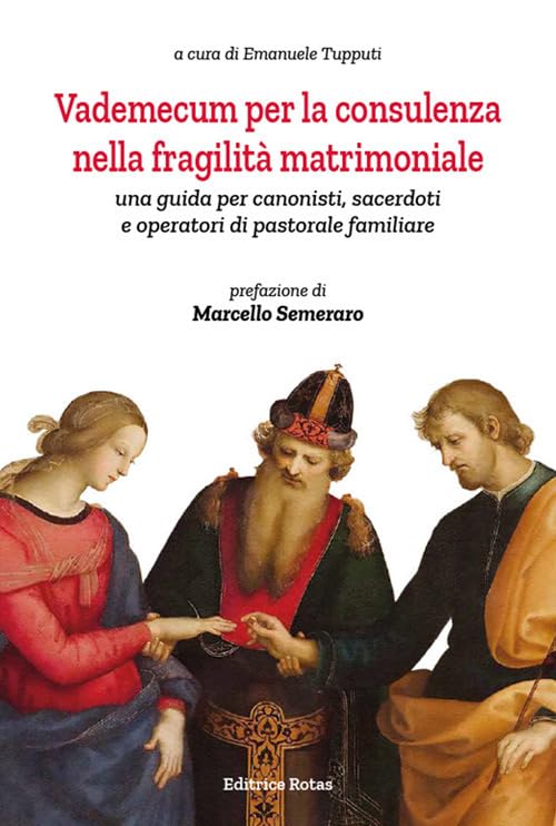 Vademecum per la consulenza nella fragilità matrimoniale. Una guida per canonisti, sacerdoti e operatori di pastorale familiare Law