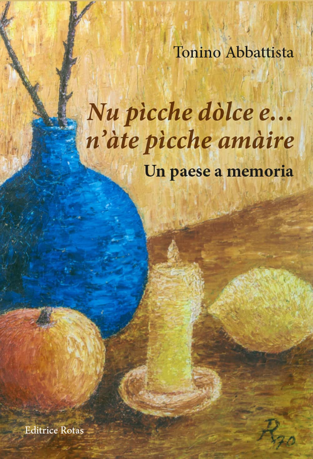 Nu pìcche dòlce e... n'àte pìcche amàire. Un paese a memoria book