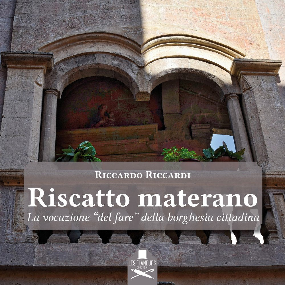 Riscatto materano. La vocazione «del fare» della borghesia cittadina book