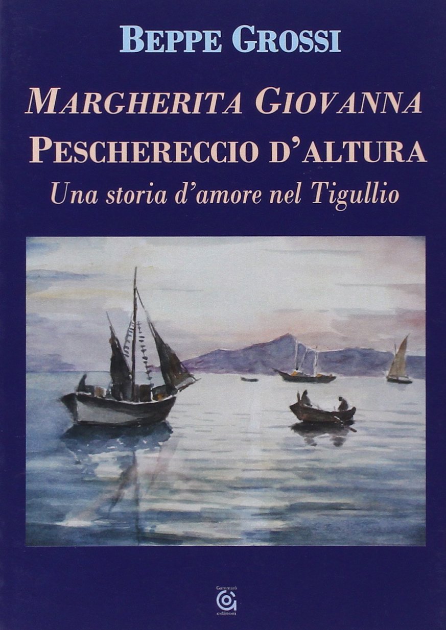 Margherita Giovanna. Peschereccio d'altura. Una storia d'amore nel Tigullio book