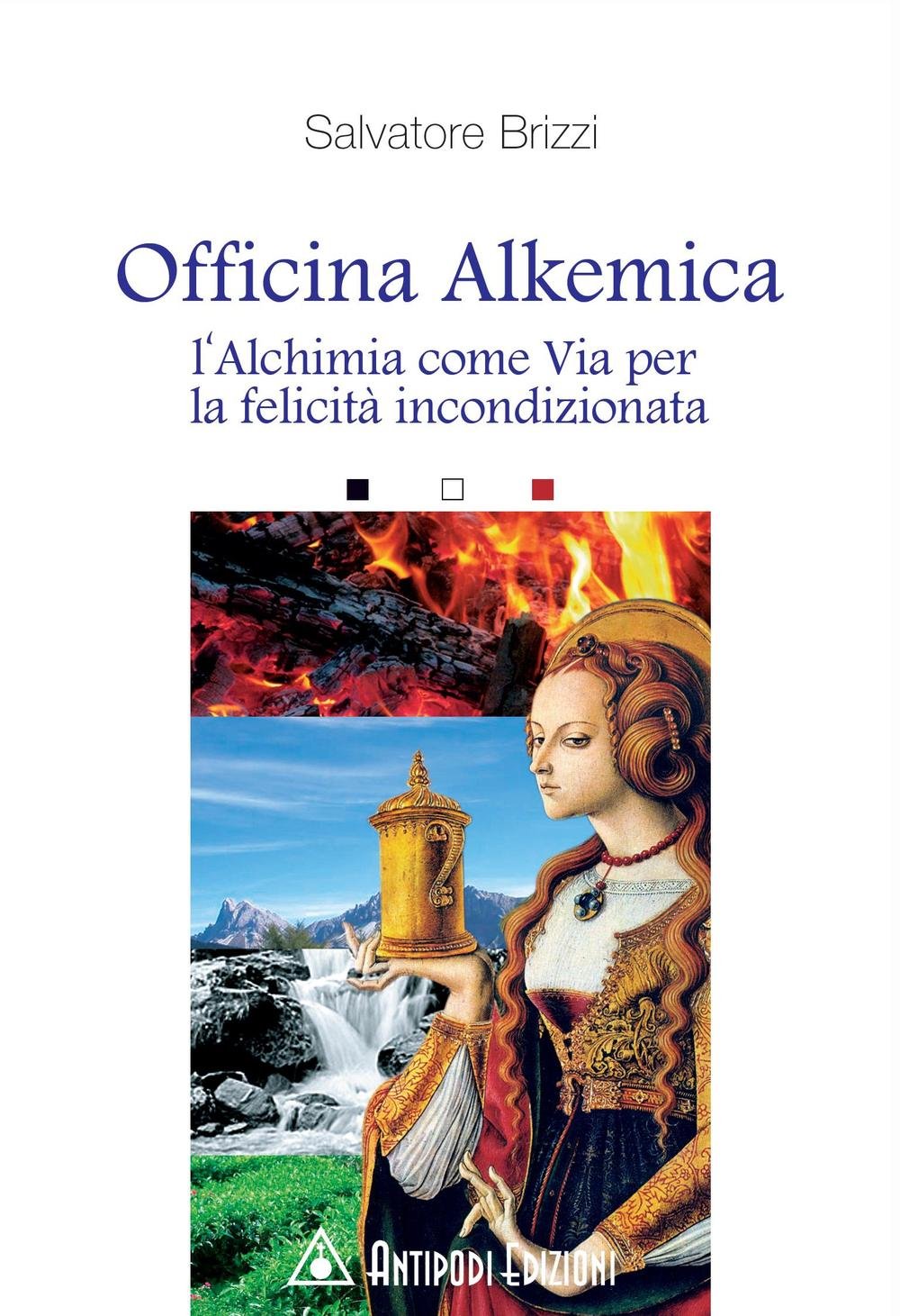 Officina alkemica. L'alchimia come via per la felicità incondizionata book