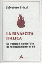 La rinascita italica. La politica come via di realizzazione di sé Politics & History