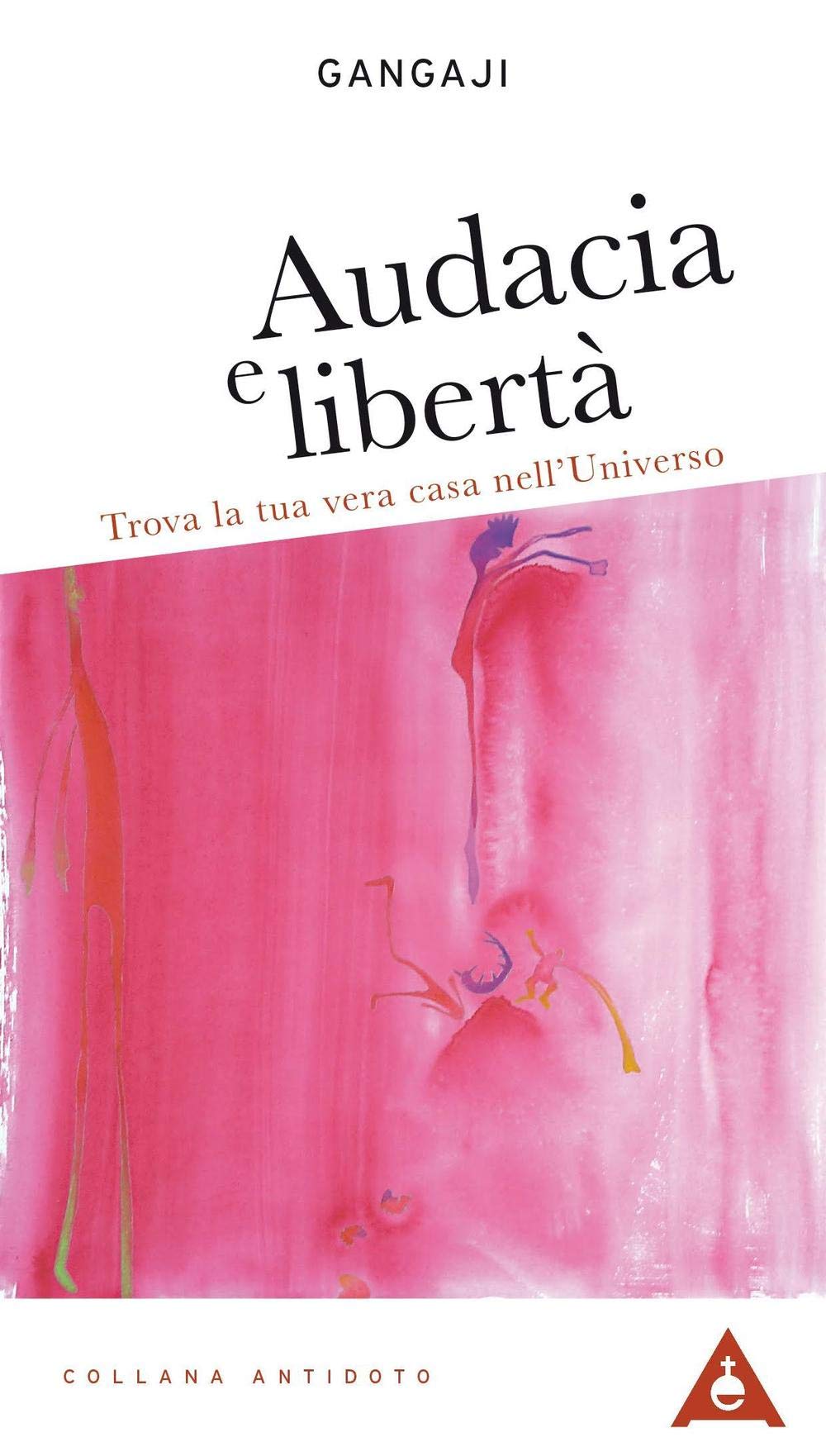 Audacia e libertà. Trova la tua vera casa nell'universo book
