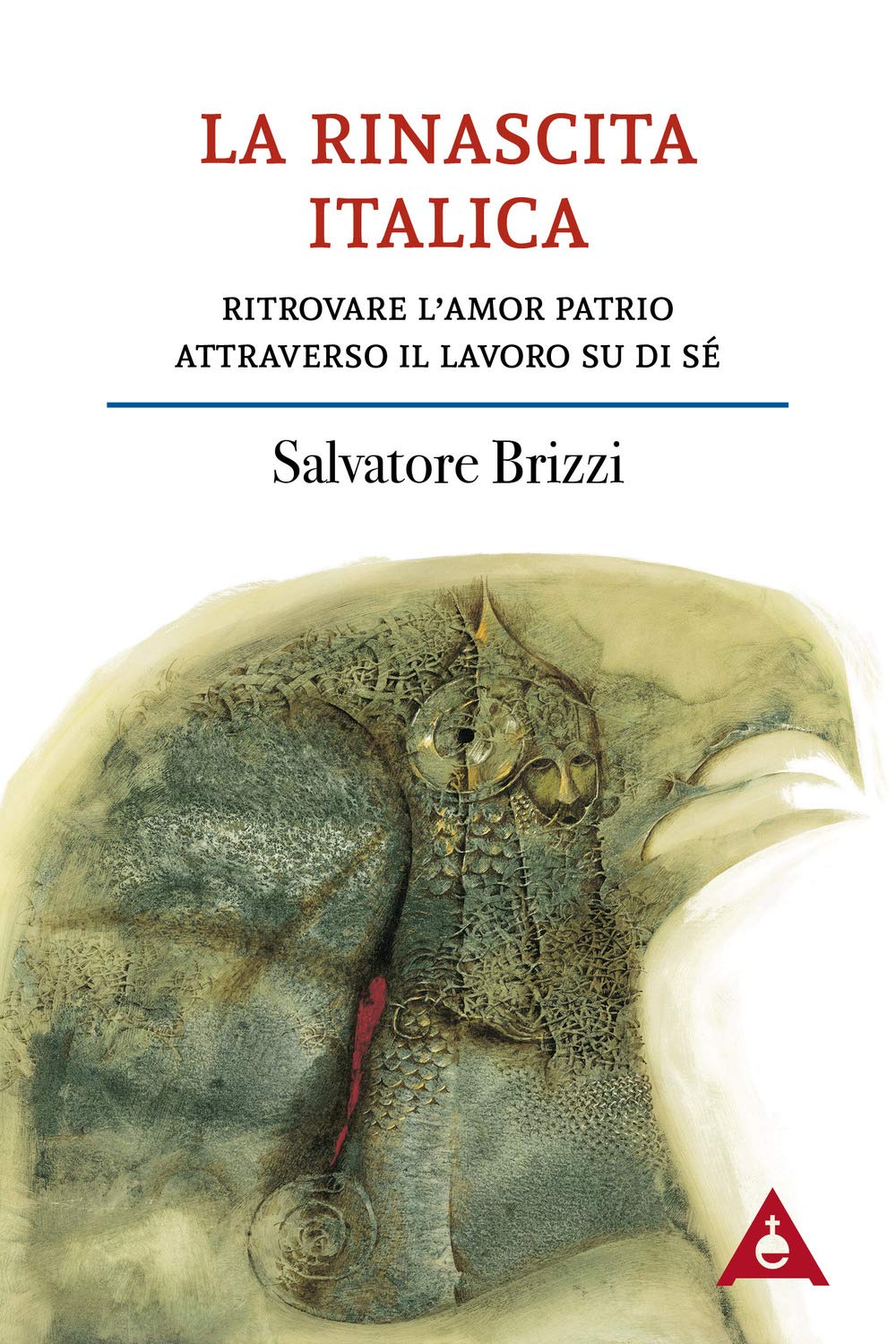 La rinascita italica. Ritrovare l'amor patrio attraverso il lavoro su di sé Politics & History