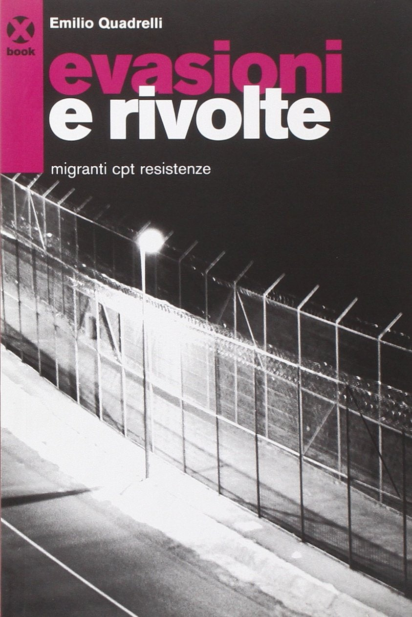 Evasioni e rivolte. Migranti, Cpt, resistenze (Book) Books