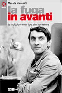 La fuga in avanti. La rivoluzione è un fiore che non muore book