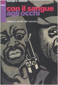 Con il sangue agli occhi. Lettere e scritti dal carcere (Book) Books