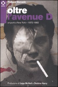 Oltre l'avenue D. Un punk a New York. 1972-1982 book