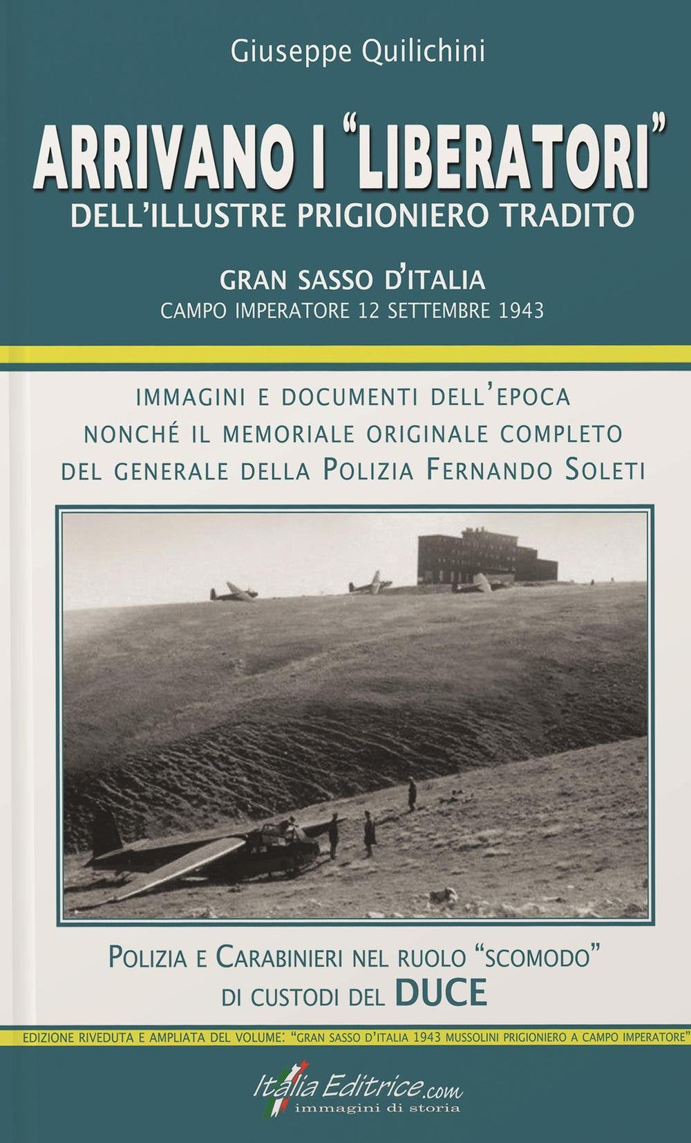 Arrivano i «liberatori» dell'illustre prigioniero tradito. Gran Sasso d'Italia. Campo Imperatore 12 settembre 1943 book