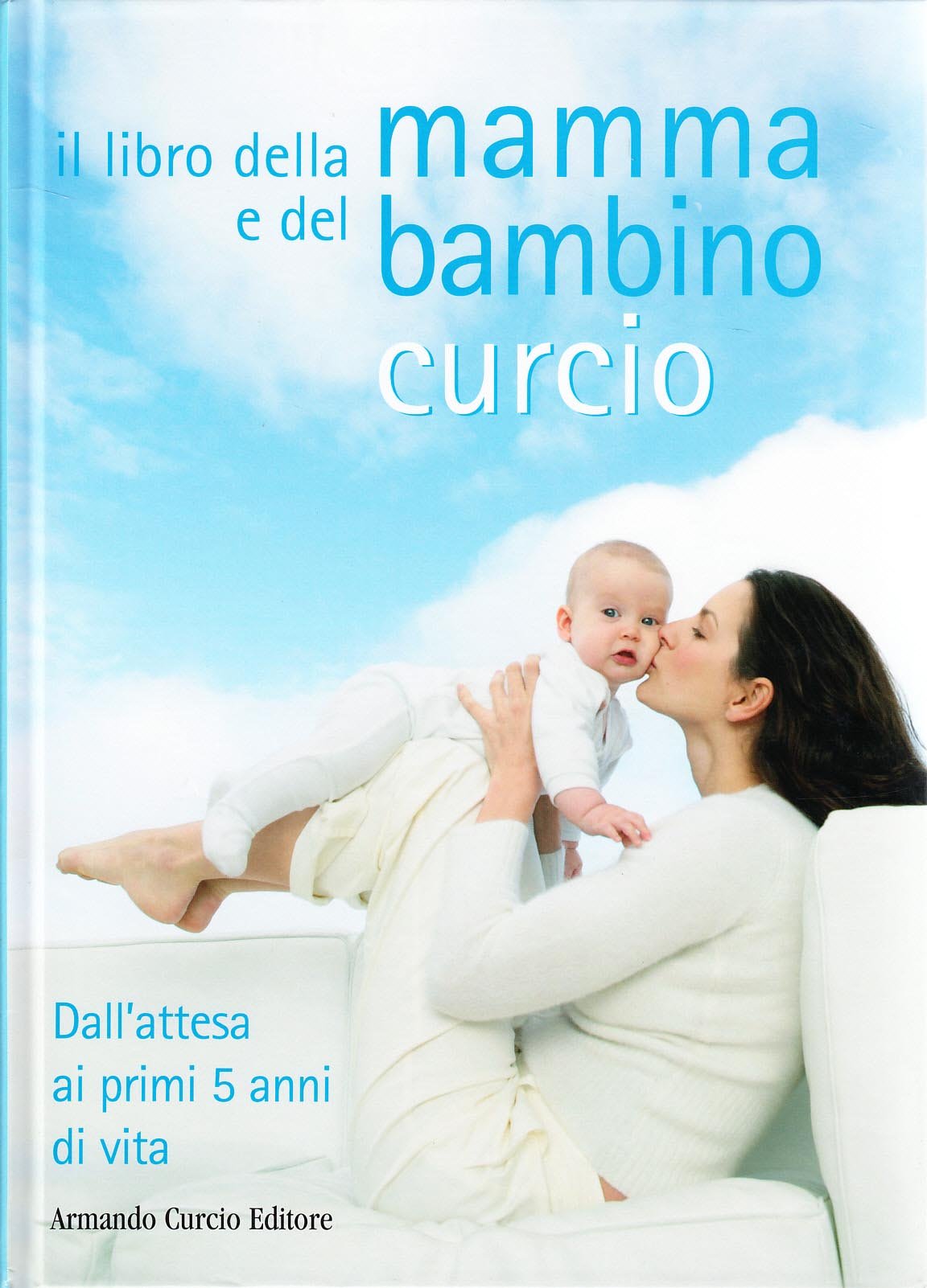 Il libro della mamma e del bambino. Dall'attesa ai primi 5 anni di vita book