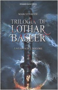 La lama del dolore. Trilogia di Lothar Basler book