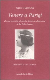 Venere a Parigi. Donne donnine donnette donnone donnacce della Belle époque book