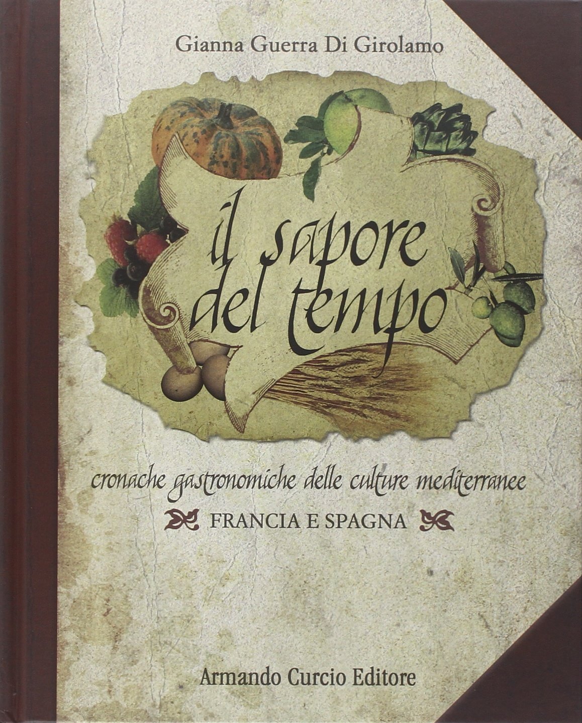 Il sapore del tempo. Cronache gastronomiche delle culture mediterranee. Francia e Spagna book