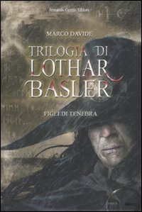 Figli di tenebra. Trilogia di Lothar Basler book