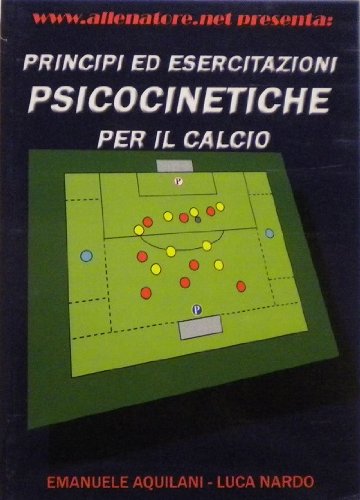 Principi ed esercitazioni psicocinetiche per il calcio book