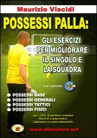 Possessi palla. Gli esercizi per migliorare il singolo e la squadra. Con 2 DVD book