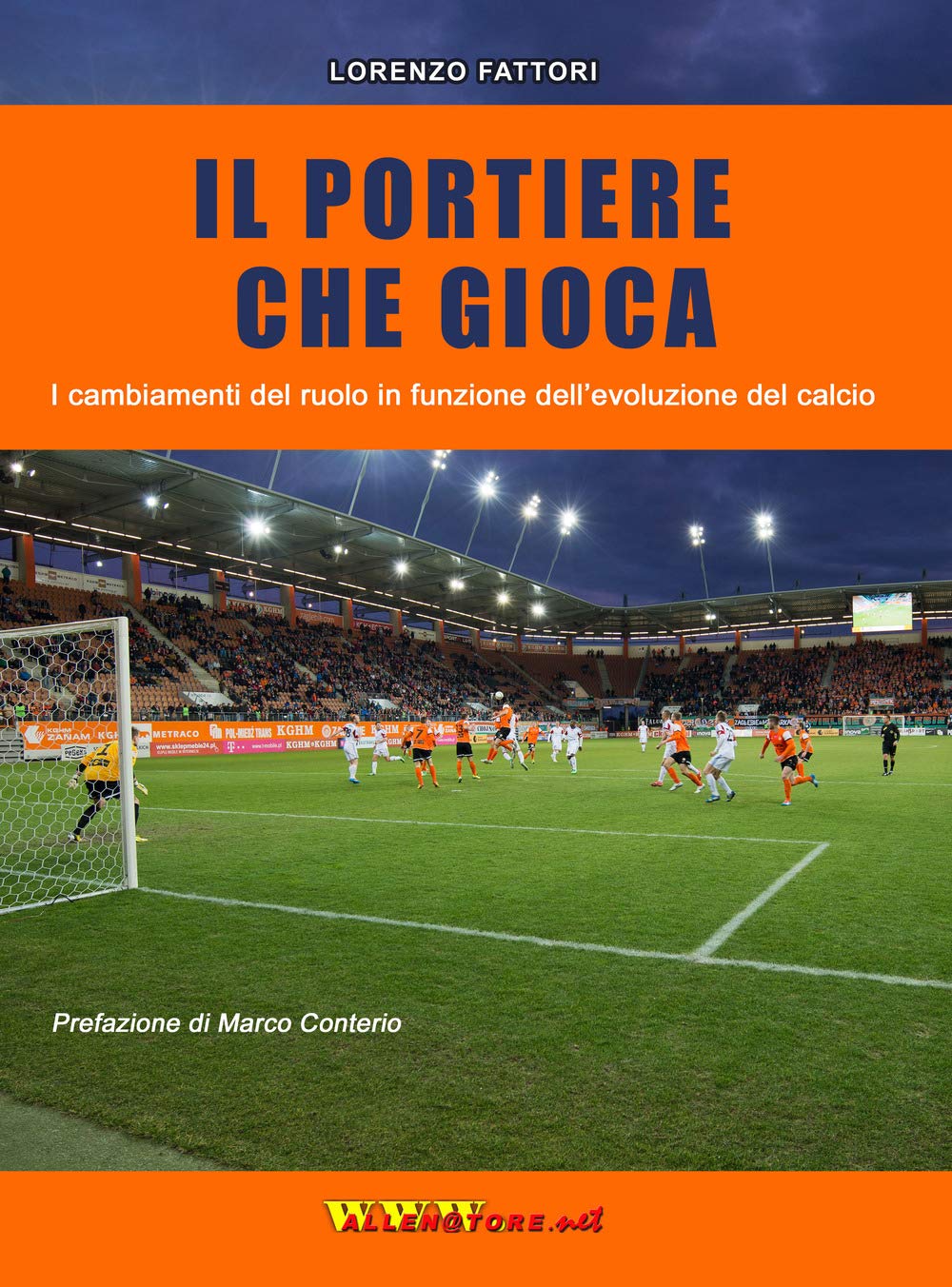 Il portiere che gioca. I cambiamenti del ruolo in funzione dell'evoluzione del calcio book