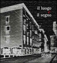 Il luogo e il segno. Il restauro del moderno riscopre il cuore antico di Milano book