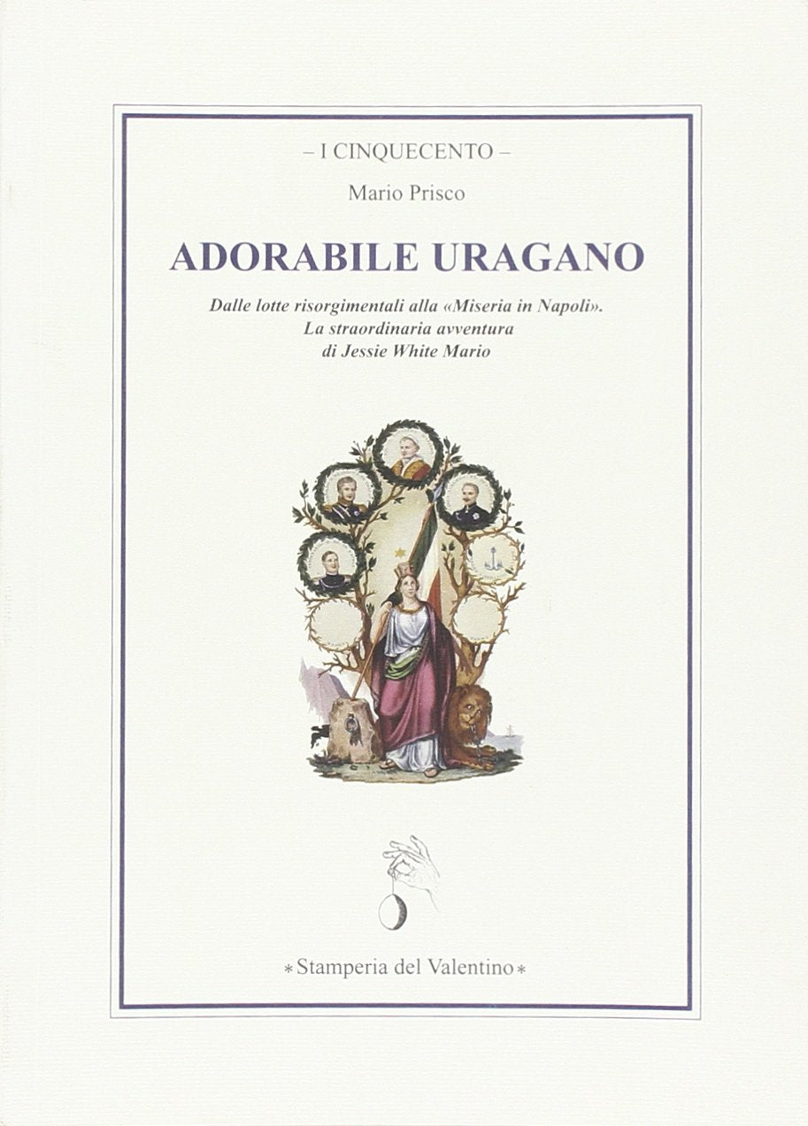 Adorabile uragano. Dalle lotte risorgimentali alla "Miseria in Napoli". La straordinaria avventura di Jessie White Mario book