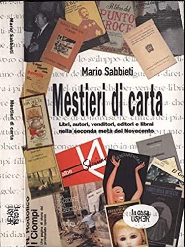 Mestieri di carta. Libri, autori, venditori, editori e librai nella seconda metà del Novecento. Ediz. illustrata book