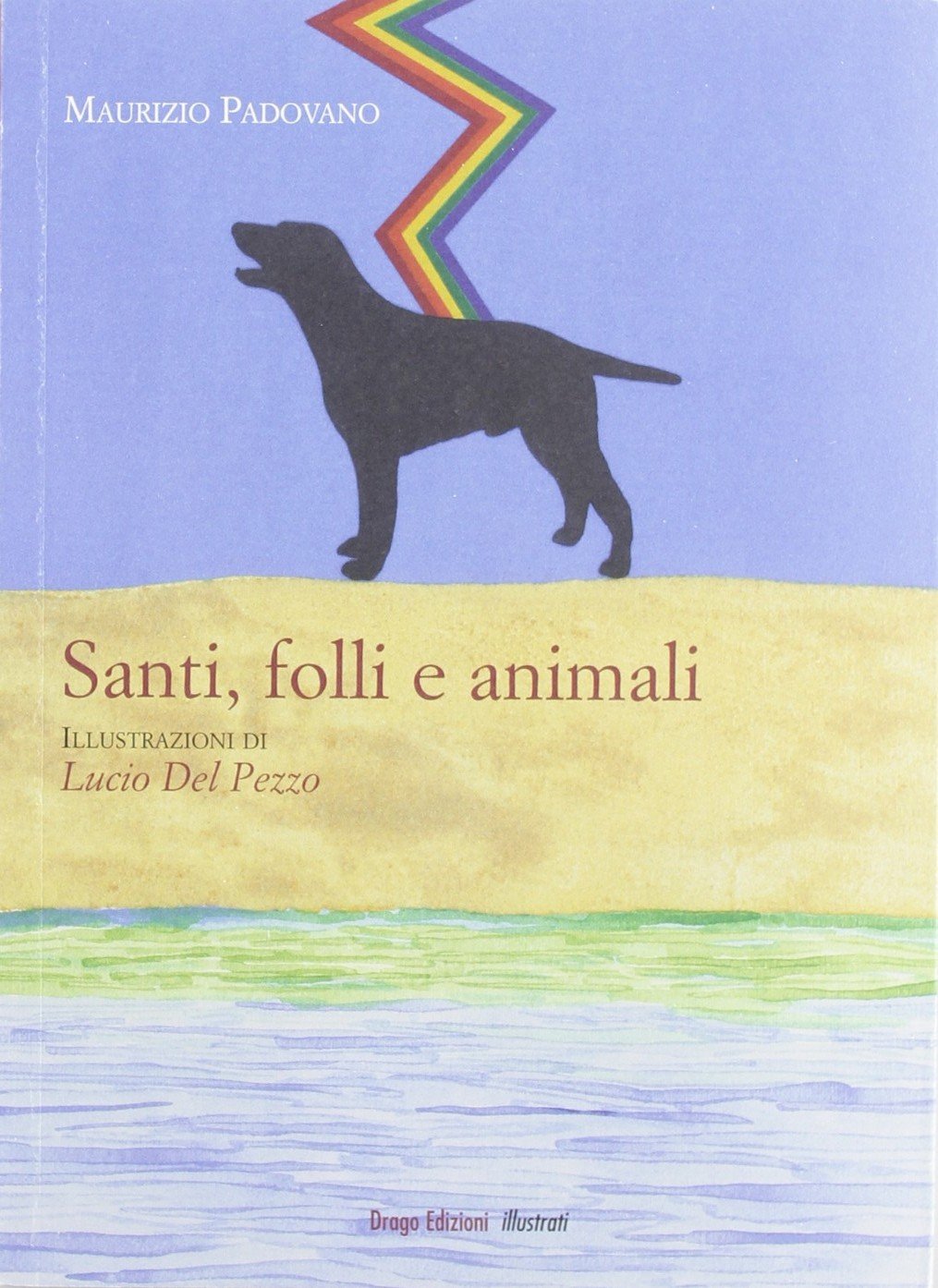 Santi, folli e animali (Illustrati) Essays & Short Stories