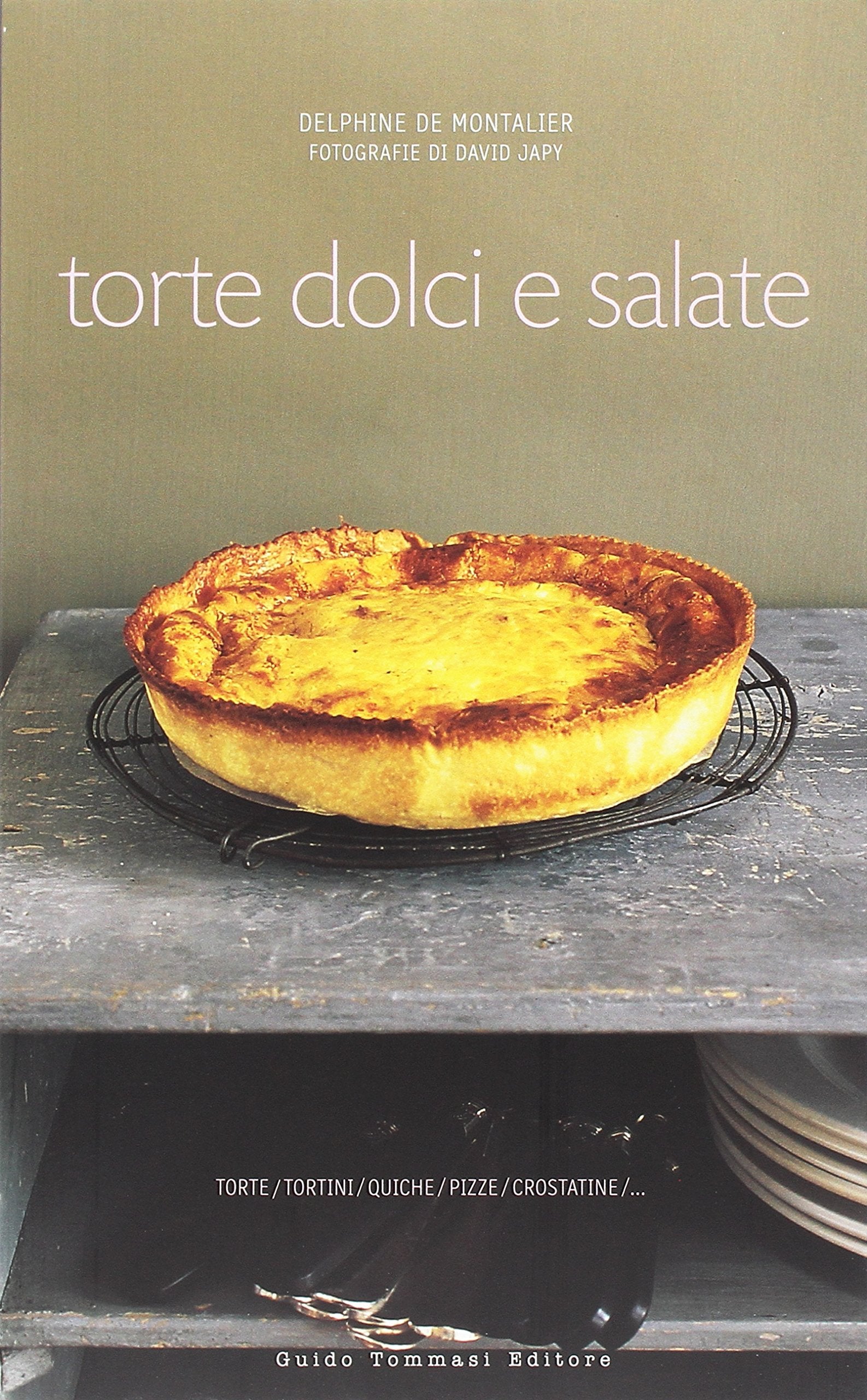 Torte dolci e salate. Ediz. illustrata book