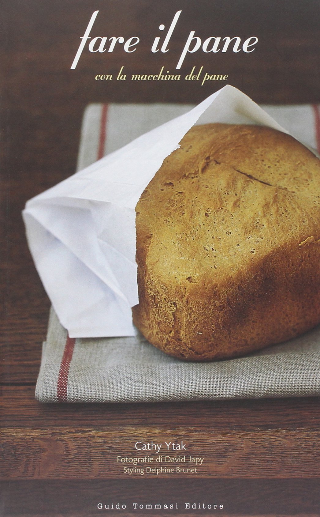 Fare il pane con la macchina del pane. Ediz. illustrata book
