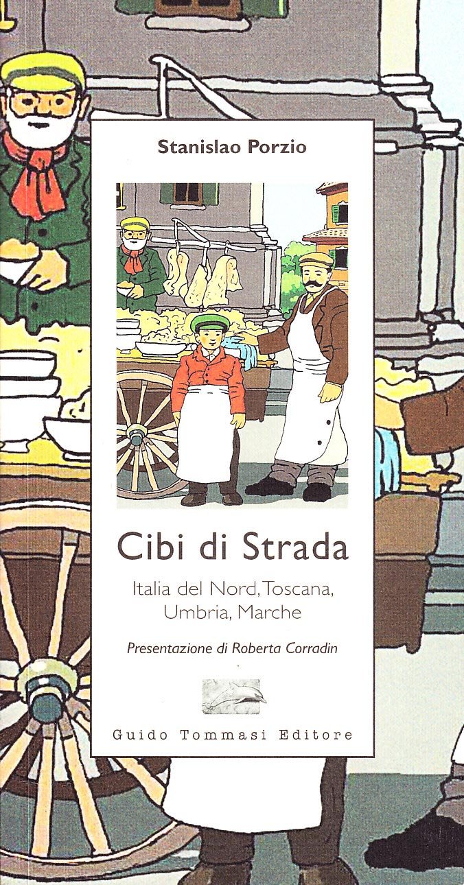 Cibi di strada. Italia del nord, Toscana, Umbria, Marche Leisure, Home & Garden
