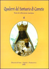 Quaderni del Santuario di Canneto. Temi di riflessione mariana (Vol. 4) book
