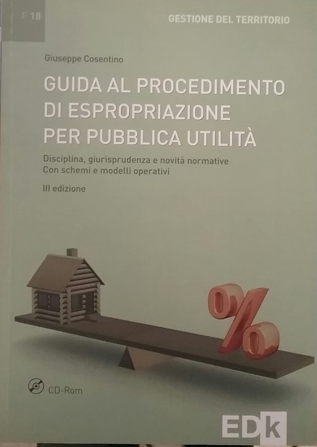 Guida al procedimento di espropriazione per pubblica utilità. Disciplina, giurisprudenza e novità normative. Con schemi e modelli operativi. Con CD-ROM Law