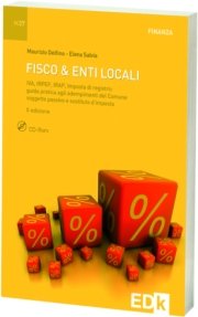 Fisco & Enti locali. IVA, IRPEF, IRAP, imposta di registro. Guida pratica agli adempimenti del Comune soggetto passivo e sostituto d'imposta. Con CD-ROM (Finanza) Business, Finance & Career