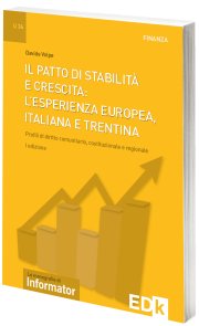 Il patto di stabilità e crescita: l'esperienza europea, italiana e trentina. Profili di diritto comunitario, costituzionale e regionale (Monografie di Informator) Business & Technology