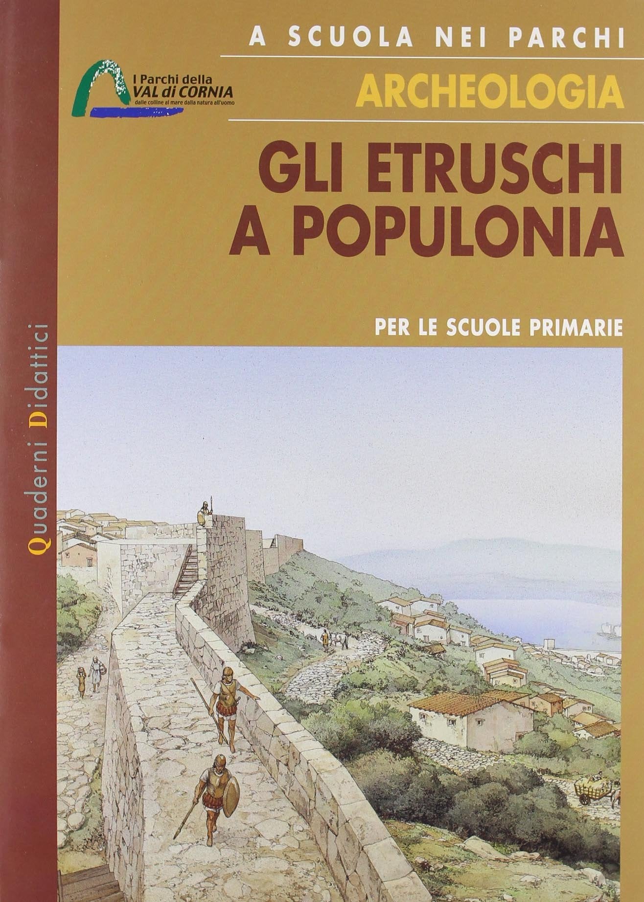 A scuola nei parchi. Archeologia. Gli etruschi a Populonia. Per la Scuola elementare Non-fiction