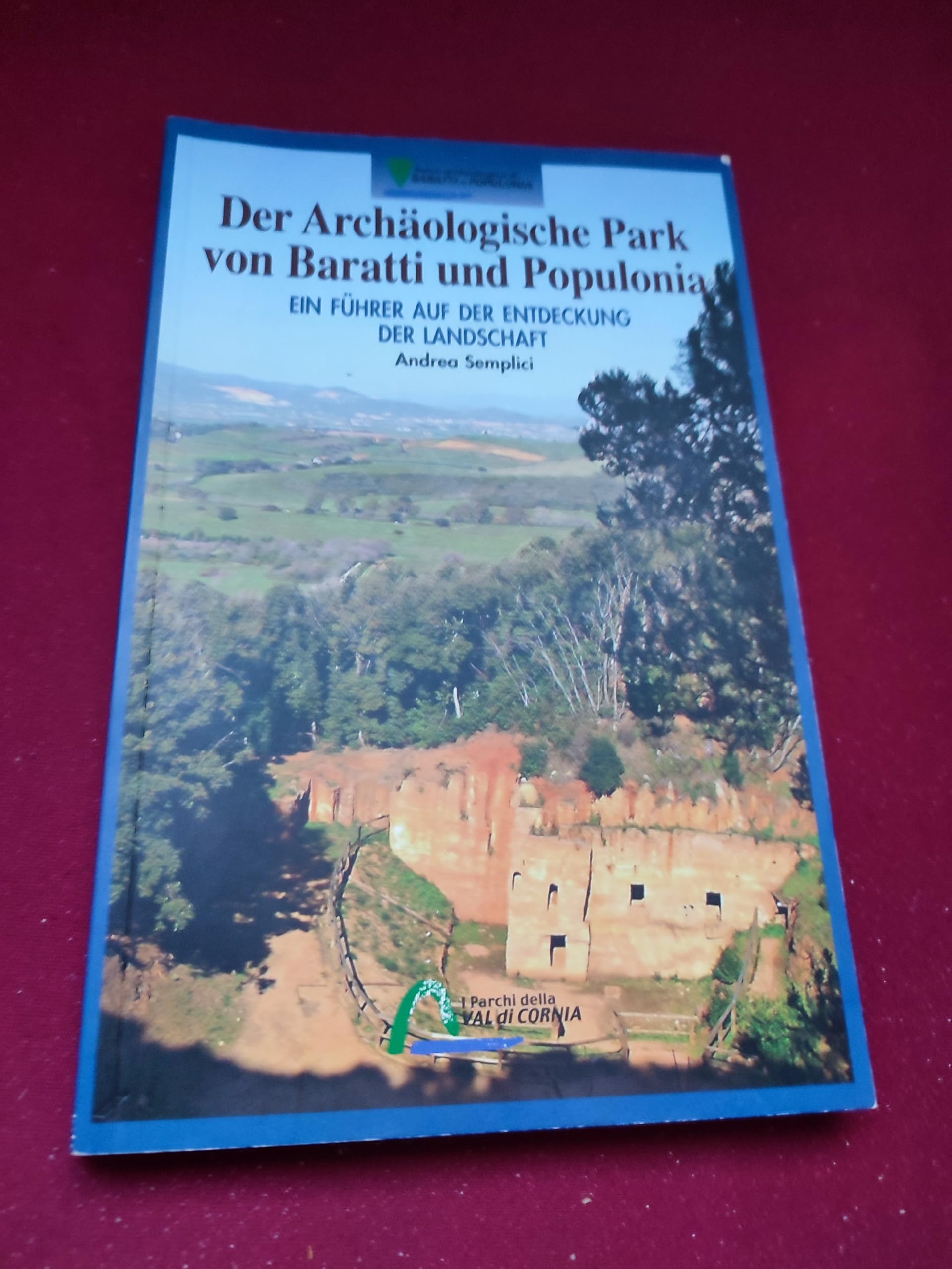 Der Archäologische Park von Baratti und Populonia. Fin Führer auf der Entdeckung der Landschaff Leisure, Home & Garden