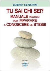 Tu sai chi sei? Manuale pratico per imparare a conoscere se stessi book