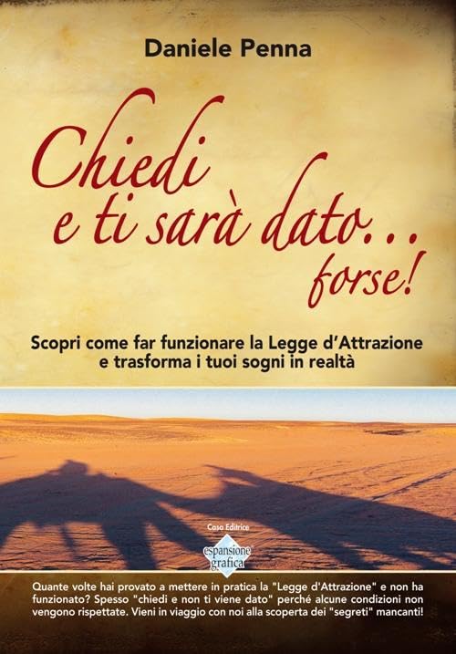 Chiedi e ti sarà dato... forse! Scopri come far funzionare la legge d'attrazione e trasforma i tuoi sogni in realtà. Con DVD-ROM book