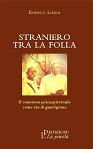 Straniero tra la folla. Il cammino psicospirituale come via di guarigione book