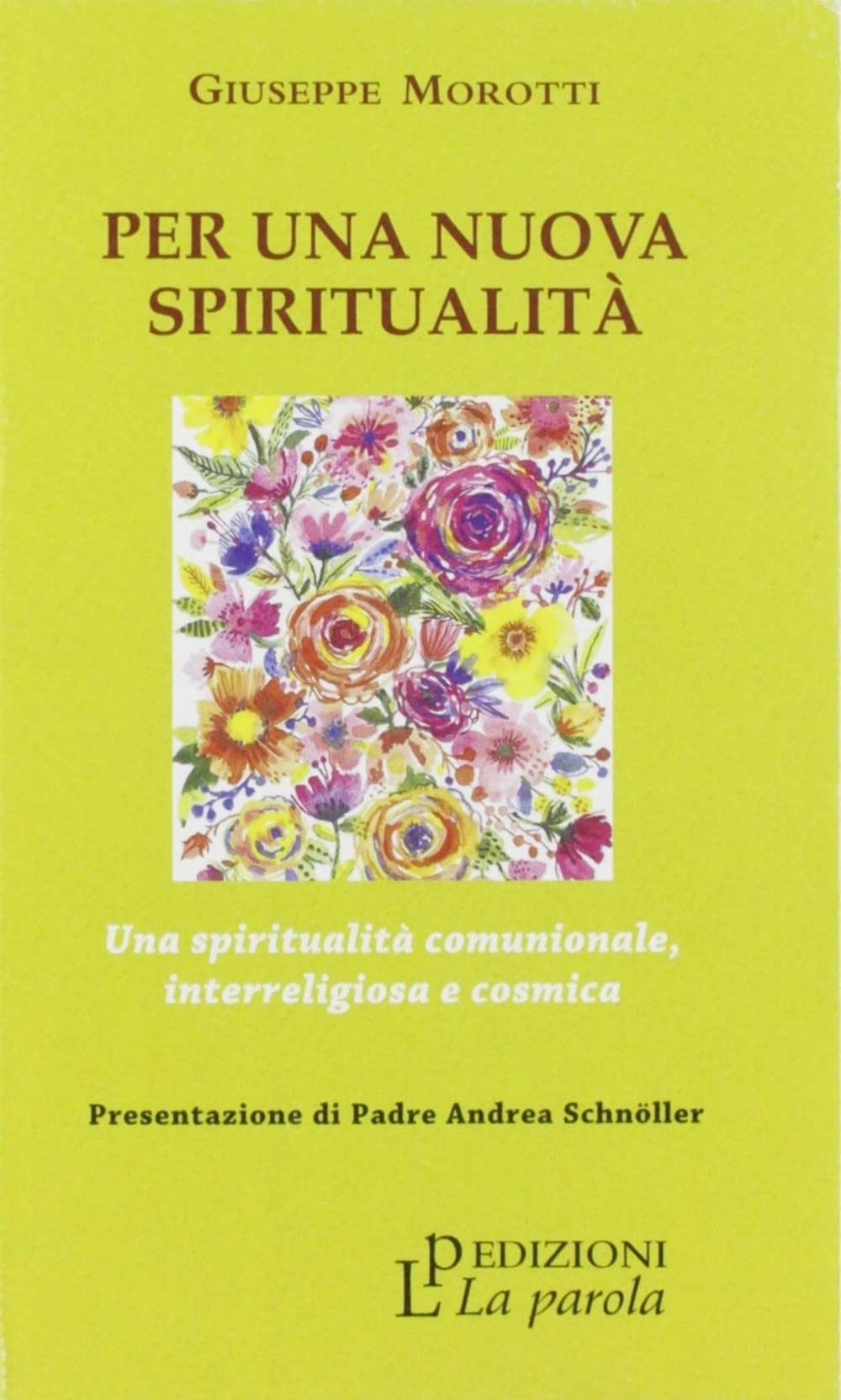 Per una nuova spiritualità. Una spiritualità comunionale, interreligiosa e cosmica book