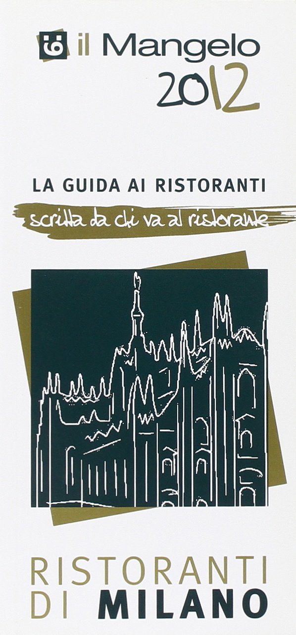 Il Mangelo di Milano. Ristoranti 2012 Leisure, Home & Garden