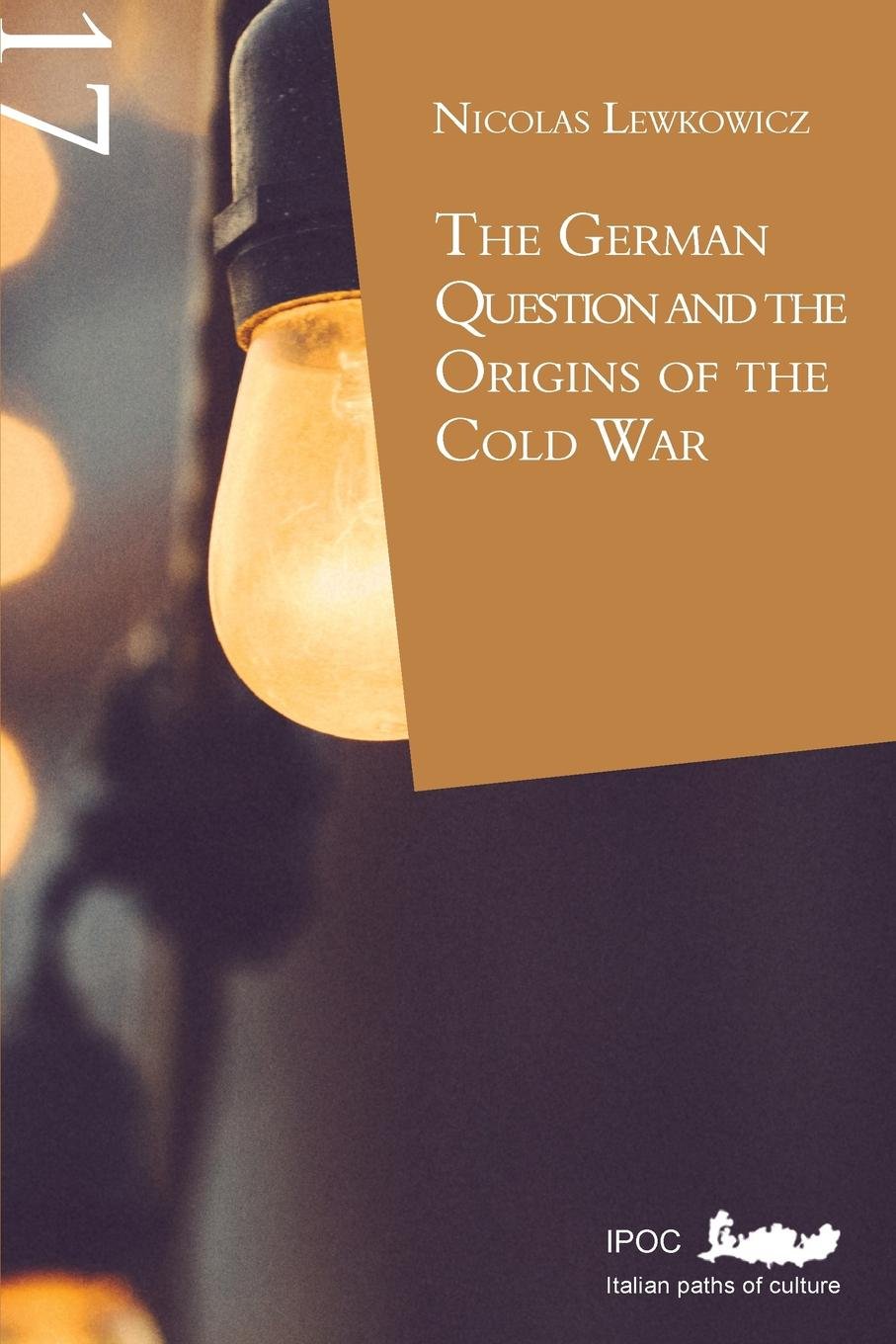 The German Question and the Origins of the Cold War Politics & History
