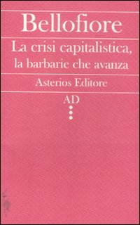 La crisi capitalistica, la barbarie che avanza book