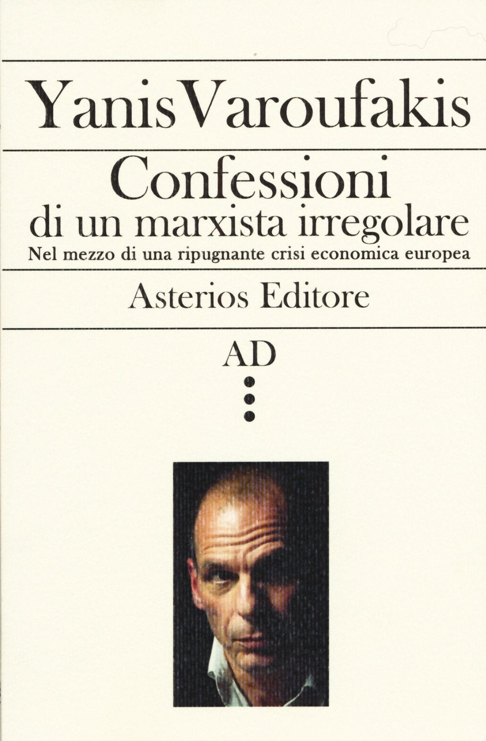 Confessioni di un marxista irregolare nel mezzo di una ripugnante crisi economica europea Business, Finance & Career