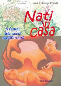 Nati in casa. Le custodi della nascita raccontano book